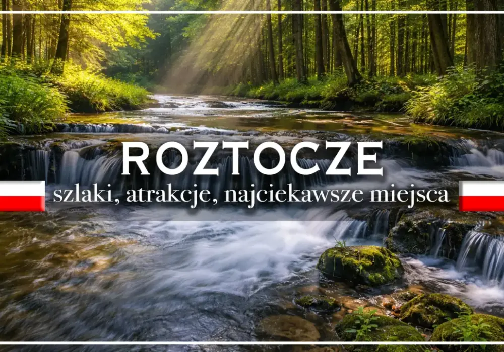 Roztocze - co zwiedzić? Najlepsze miejsca i trasy