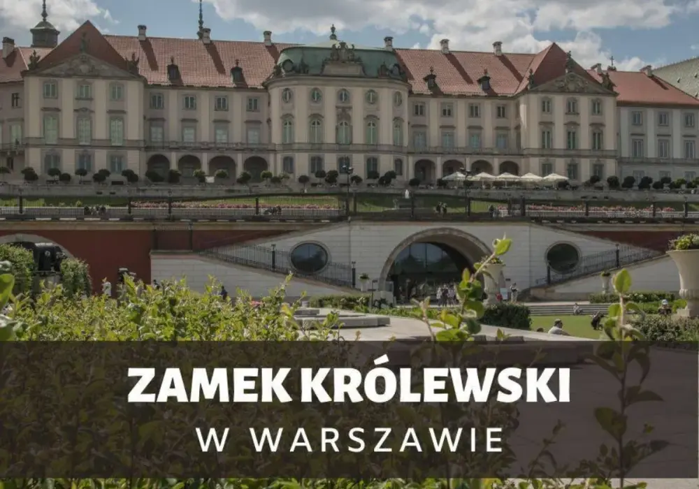 Ile trwa zwiedzanie Zamku Królewskiego? Optymalny czas i trasy