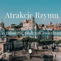 Atrakcje Rzymu: co zobaczyć podczas zwiedzania? Widok na zabytkowe budowle i place Wiecznego Miasta.