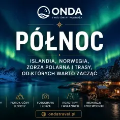 Islandia, Norwegia i zorza polarna – zobacz najpiękniejsze miejsca na północy. Odkryj cuda natury i inspiracje podróżnicze.