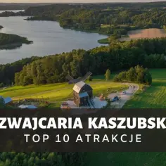 Malowniczy krajobraz Szwajcarii Kaszubskiej z jeziorem, lasami i wiatrakiem. Odkryj topowe atrakcje tego regionu.