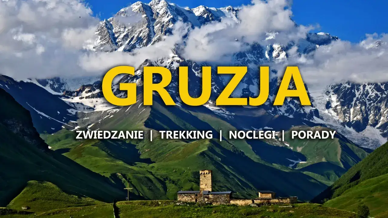 Zdjęcie Gruzja Blog: Praktyczny Poradnik Podróżnika - Wszystko Co Musisz Wiedzieć