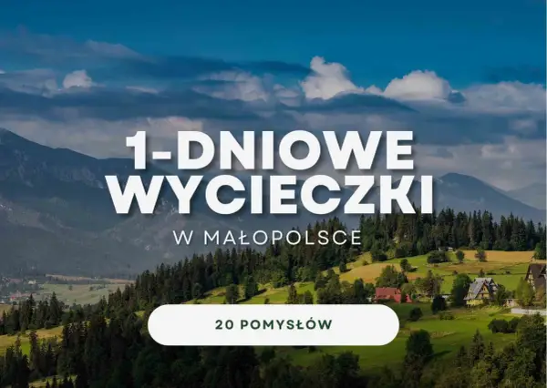 Małopolska w jeden dzień - Jak zaplanować udany wyjazd?