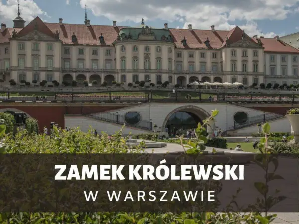Ile trwa zwiedzanie Zamku Królewskiego? Optymalny czas i trasy